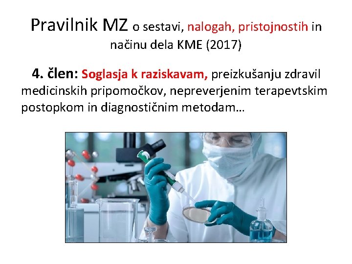 Pravilnik MZ o sestavi, nalogah, pristojnostih in načinu dela KME (2017) 4. člen: Soglasja