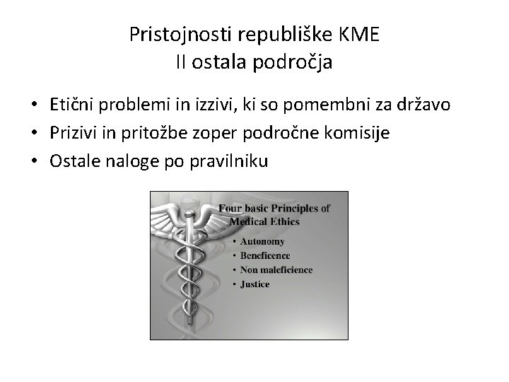 Pristojnosti republiške KME II ostala področja • Etični problemi in izzivi, ki so pomembni
