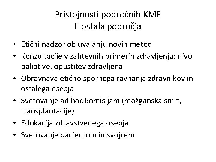 Pristojnosti področnih KME II ostala področja • Etični nadzor ob uvajanju novih metod •