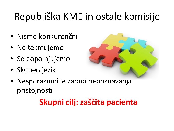 Republiška KME in ostale komisije • • • Nismo konkurenčni Ne tekmujemo Se dopolnjujemo