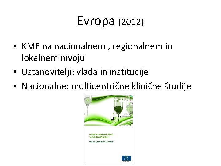 Evropa (2012) • KME na nacionalnem , regionalnem in lokalnem nivoju • Ustanovitelji: vlada