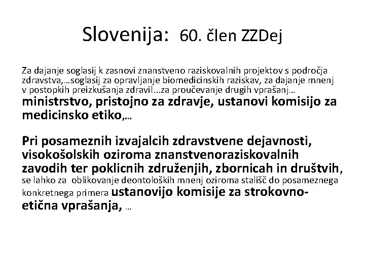 Slovenija: 60. člen ZZDej Za dajanje soglasij k zasnovi znanstveno raziskovalnih projektov s področja
