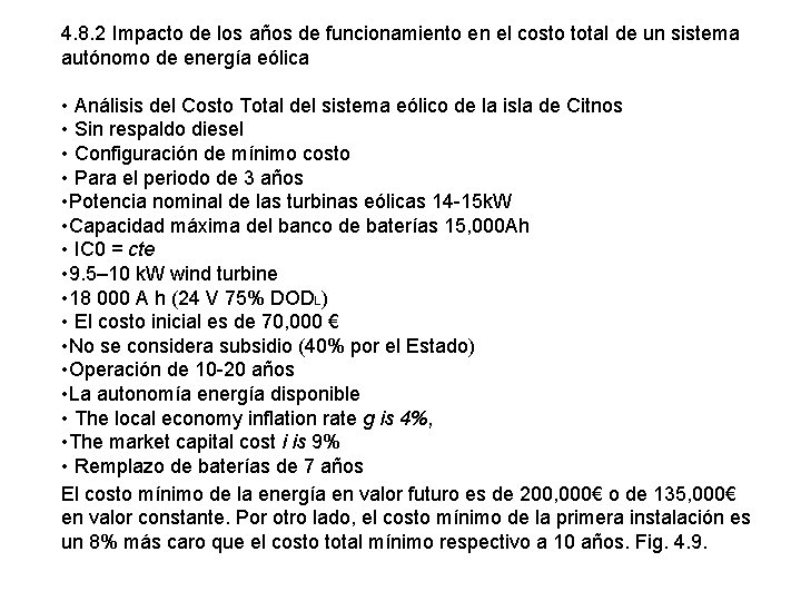 4. 8. 2 Impacto de los años de funcionamiento en el costo total de