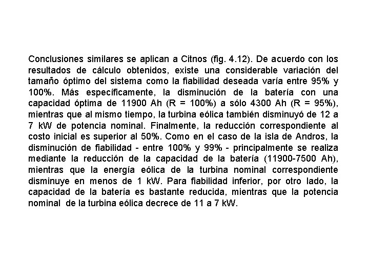 Conclusiones similares se aplican a Citnos (fig. 4. 12). De acuerdo con los resultados