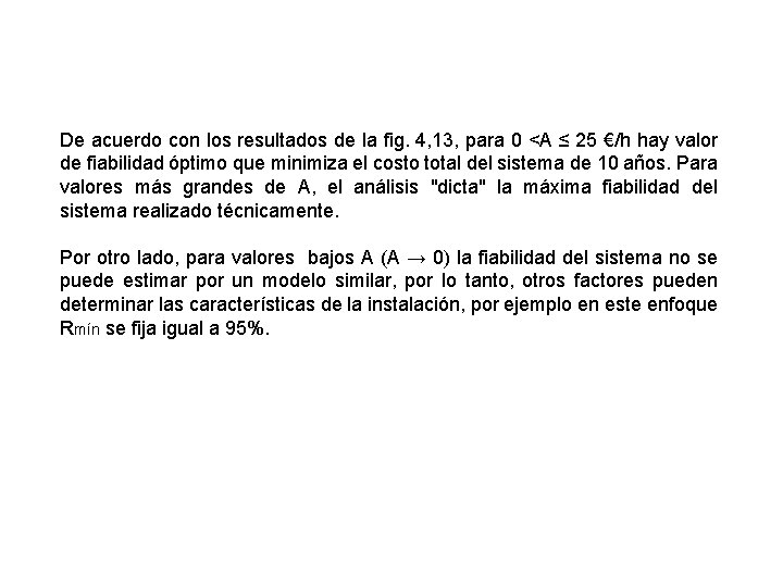 De acuerdo con los resultados de la fig. 4, 13, para 0 <A ≤