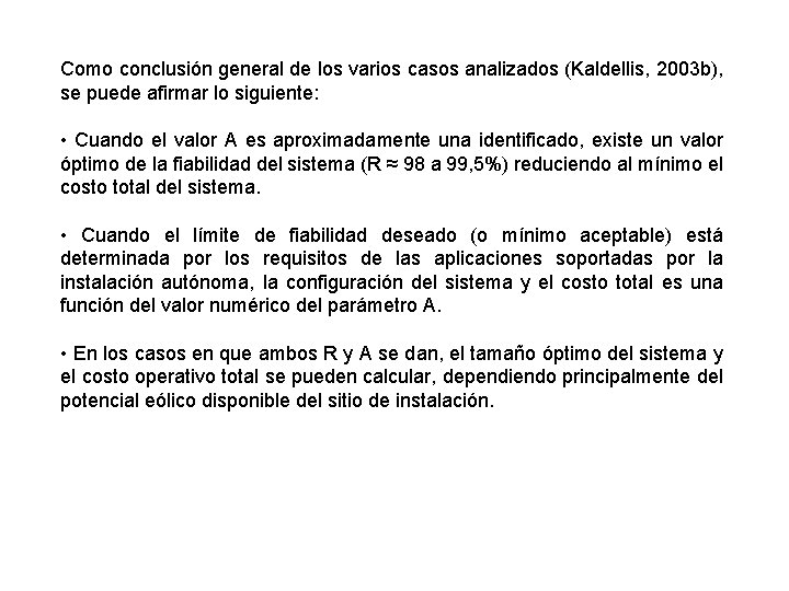 Como conclusión general de los varios casos analizados (Kaldellis, 2003 b), se puede afirmar