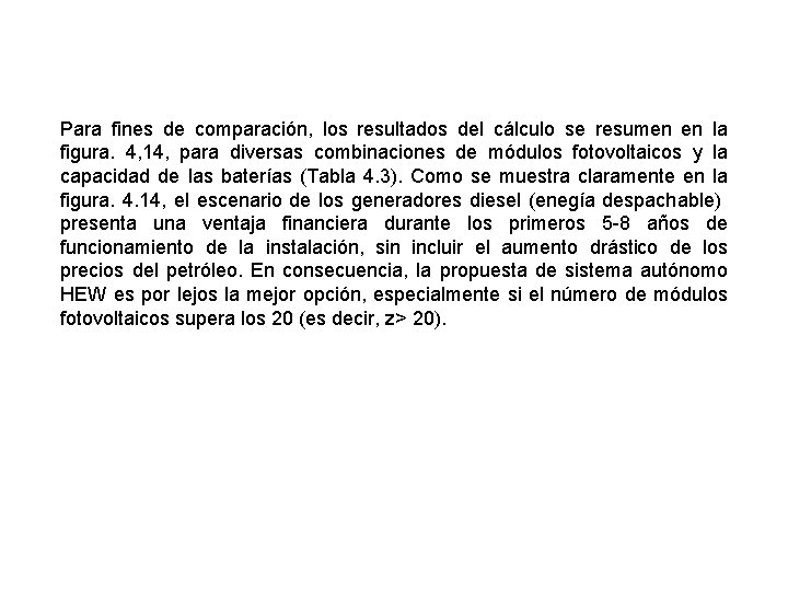 Para fines de comparación, los resultados del cálculo se resumen en la figura. 4,