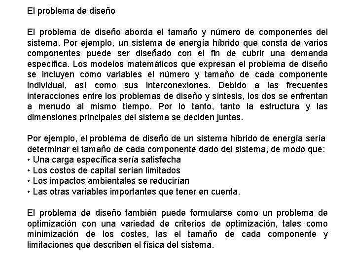 El problema de diseño aborda el tamaño y número de componentes del sistema. Por