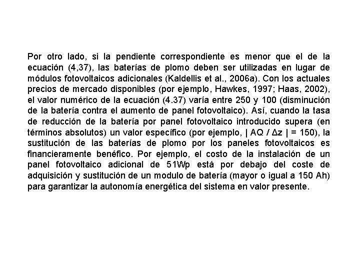 Por otro lado, si la pendiente correspondiente es menor que el de la ecuación