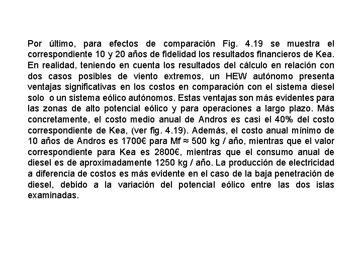 Por último, para efectos de comparación Fig. 4. 19 se muestra el correspondiente 10