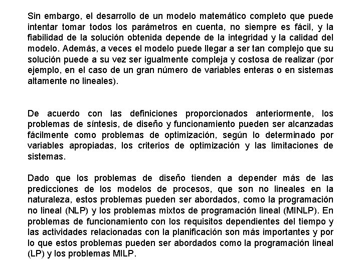 Sin embargo, el desarrollo de un modelo matemático completo que puede intentar tomar todos