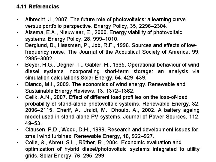 4. 11 Referencias • • Albrecht, J. , 2007. The future role of photovoltaics: