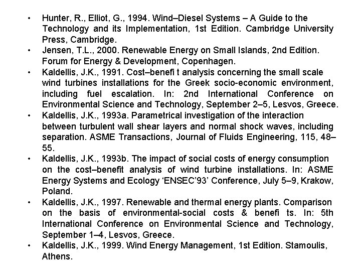  • • Hunter, R. , Elliot, G. , 1994. Wind–Diesel Systems – A