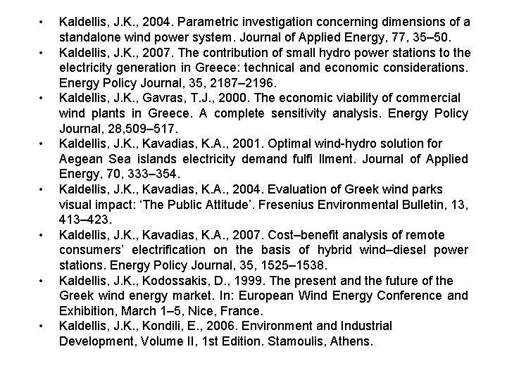  • • Kaldellis, J. K. , 2004. Parametric investigation concerning dimensions of a