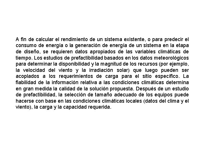 A fin de calcular el rendimiento de un sistema existente, o para predecir el