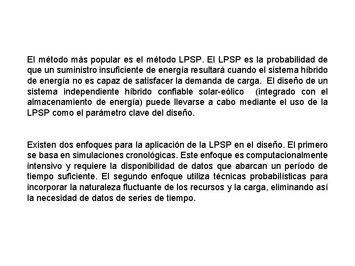 El método más popular es el método LPSP. El LPSP es la probabilidad de