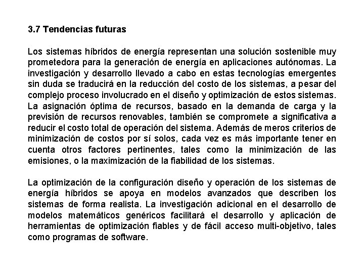 3. 7 Tendencias futuras Los sistemas híbridos de energía representan una solución sostenible muy