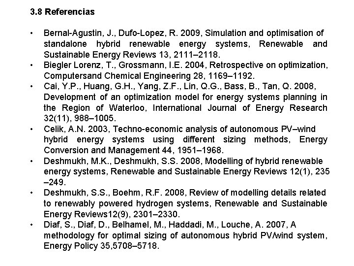 3. 8 Referencias • • Bernal-Agustin, J. , Dufo-Lopez, R. 2009, Simulation and optimisation