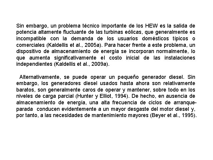 Sin embargo, un problema técnico importante de los HEW es la salida de potencia