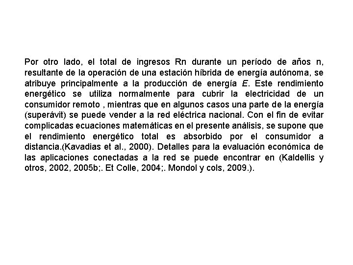 Por otro lado, el total de ingresos Rn durante un período de años n,