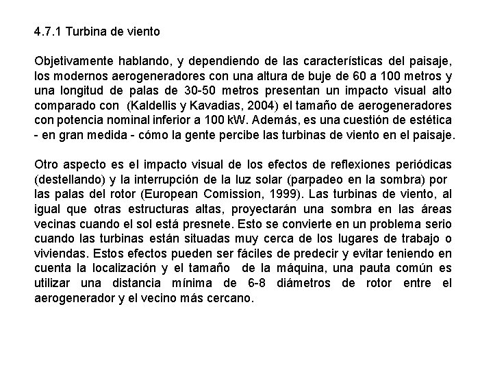 4. 7. 1 Turbina de viento Objetivamente hablando, y dependiendo de las características del