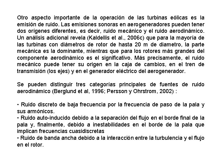 Otro aspecto importante de la operación de las turbinas eólicas es la emisión de