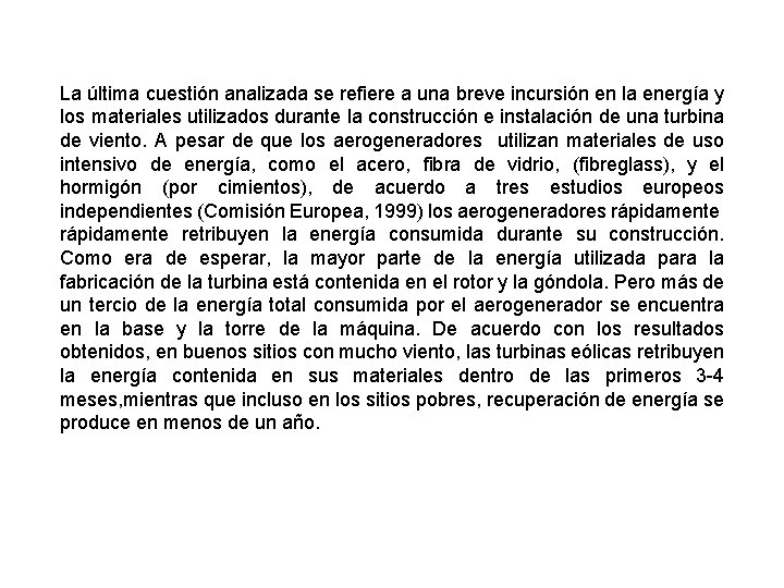 La última cuestión analizada se refiere a una breve incursión en la energía y