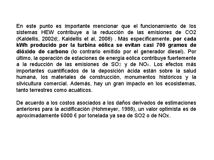 En este punto es importante mencionar que el funcionamiento de los sistemas HEW contribuye