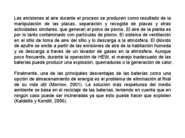 Las emisiones al aire durante el proceso se producen como resultado de la manipulación