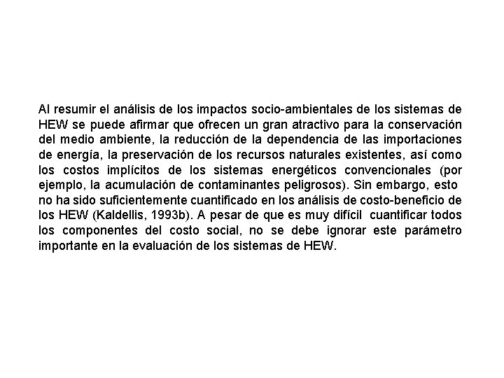 Al resumir el análisis de los impactos socio-ambientales de los sistemas de HEW se