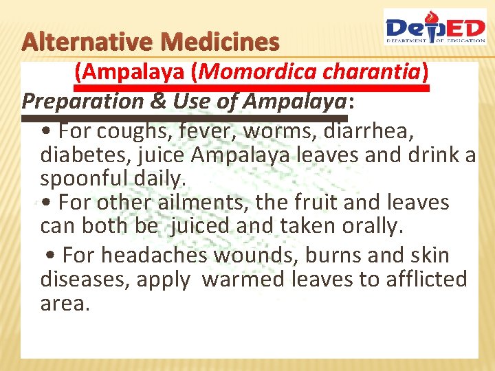 Alternative Medicines (Ampalaya (Momordica charantia) Preparation & Use of Ampalaya: • For coughs, fever,
