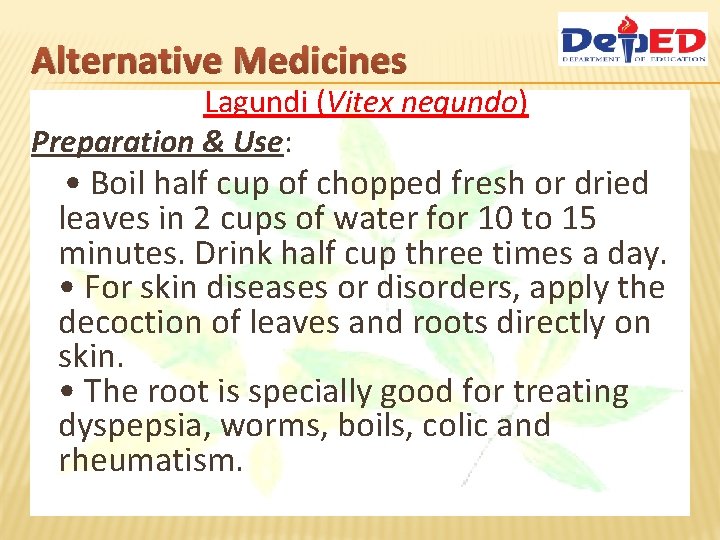 Alternative Medicines Lagundi (Vitex negundo) Preparation & Use: • Boil half cup of chopped
