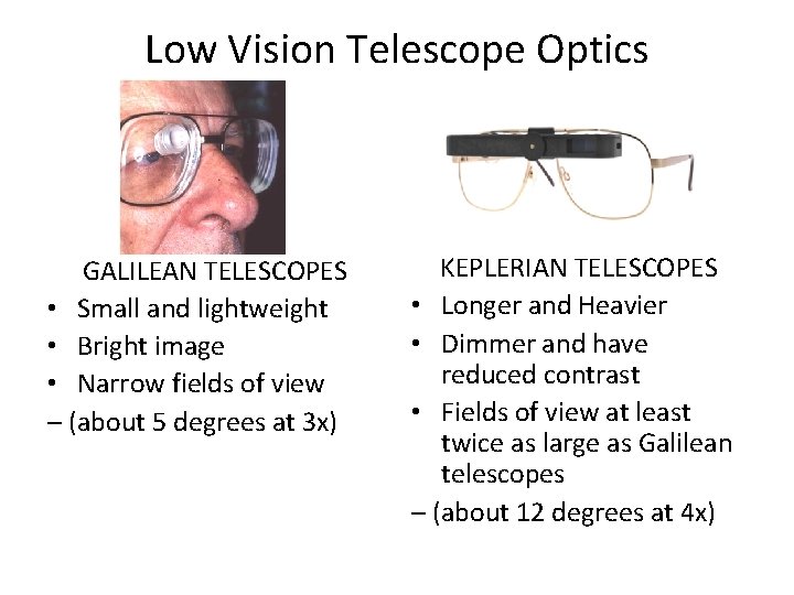 Low Vision Telescope Optics GALILEAN TELESCOPES • Small and lightweight • Bright image •