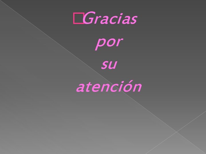 �Gracias por su atención 