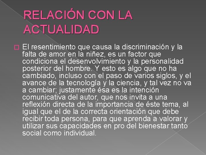 RELACIÓN CON LA ACTUALIDAD � El resentimiento que causa la discriminación y la falta