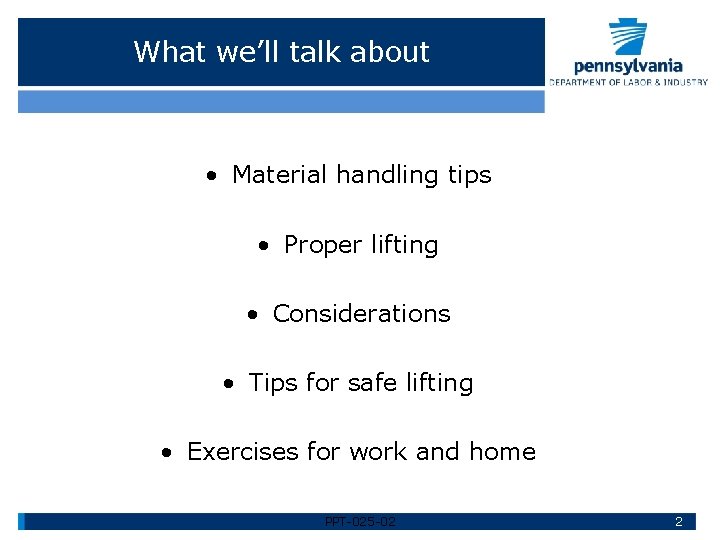 What we’ll talk about • Material handling tips • Proper lifting • Considerations •