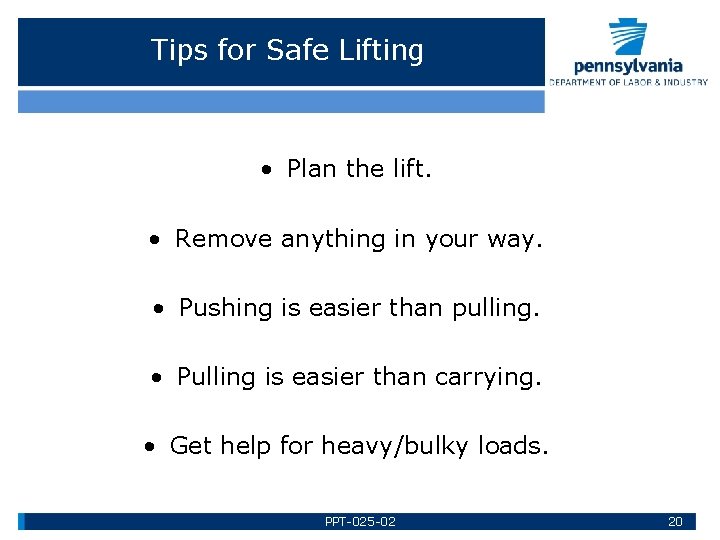 Tips for Safe Lifting • Plan the lift. • Remove anything in your way.