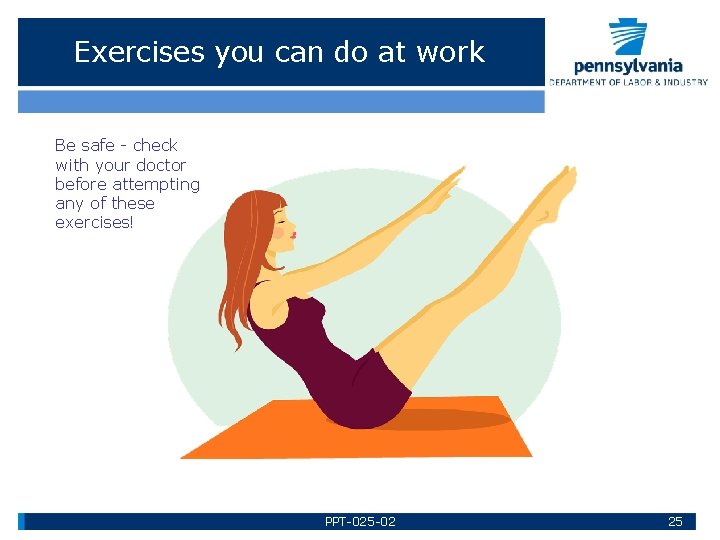 Exercises you can do at work Be safe - check with your doctor before