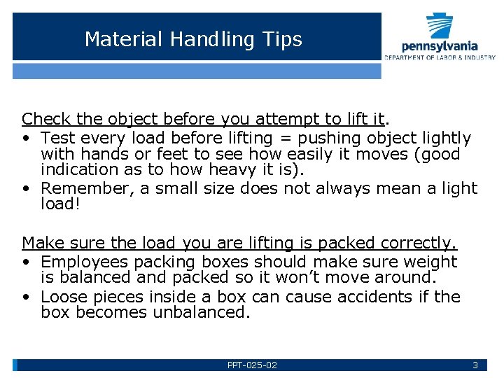 Material Handling Tips Check the object before you attempt to lift it. • Test