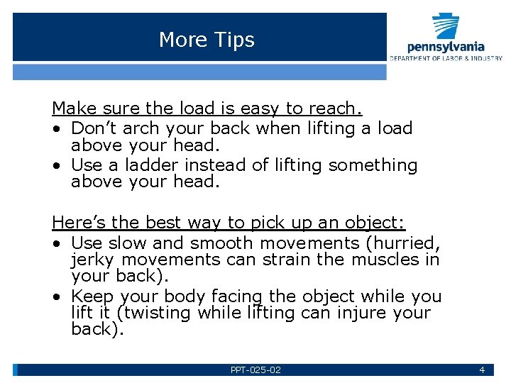 More Tips Make sure the load is easy to reach. • Don’t arch your