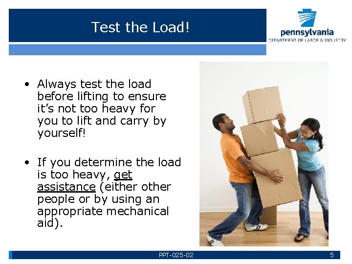 Test the Load! • Always test the load before lifting to ensure it’s not