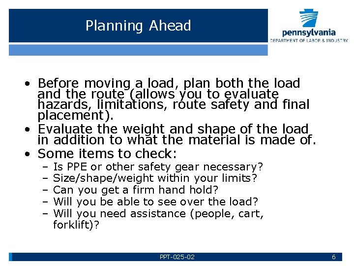 Planning Ahead • Before moving a load, plan both the load and the route