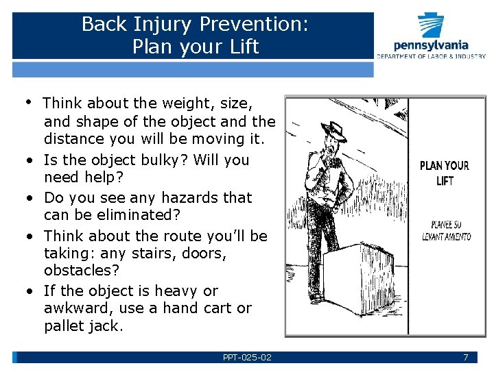 Back Injury Prevention: Plan your Lift • • • Think about the weight, size,