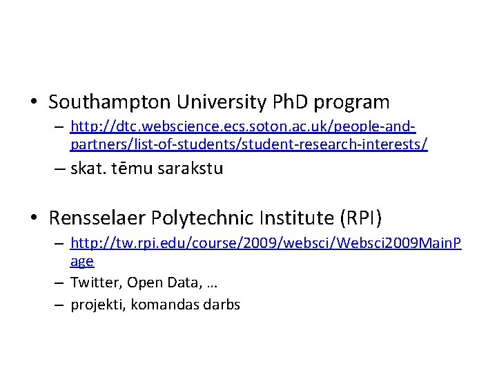  • Southampton University Ph. D program – http: //dtc. webscience. ecs. soton. ac.