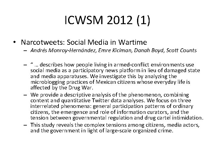 ICWSM 2012 (1) • Narcotweets: Social Media in Wartime – Andrés Monroy-Hernández, Emre Kiciman,