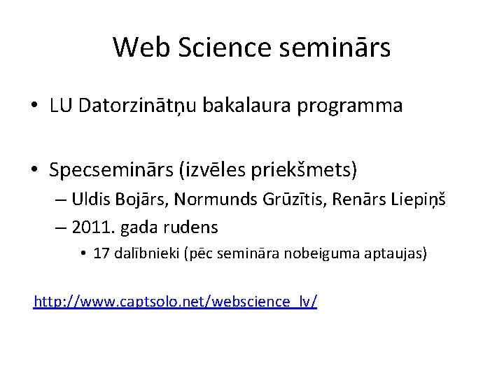 Web Science seminārs • LU Datorzinātņu bakalaura programma • Specseminārs (izvēles priekšmets) – Uldis