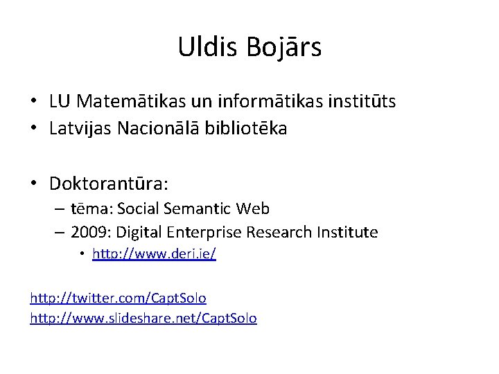 Uldis Bojārs • LU Matemātikas un informātikas institūts • Latvijas Nacionālā bibliotēka • Doktorantūra: