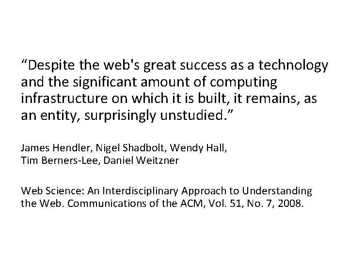 “Despite the web's great success as a technology and the significant amount of computing