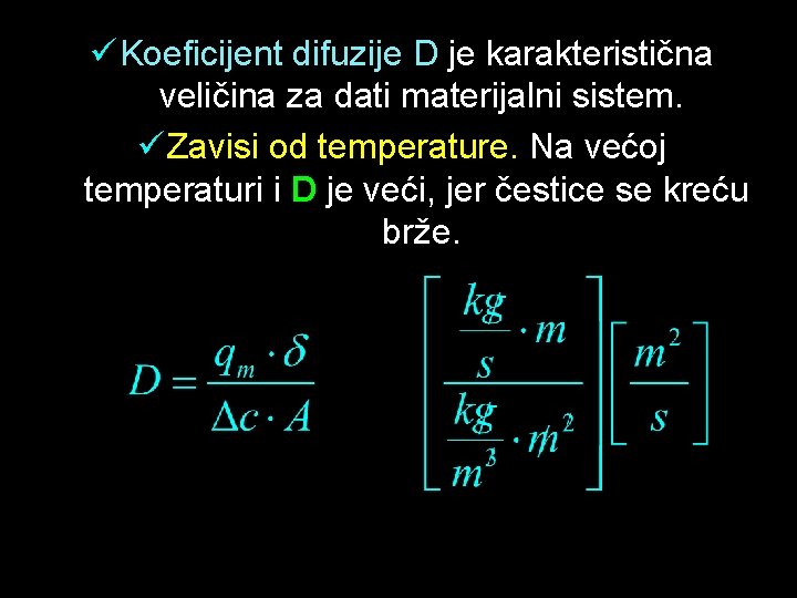 ü Koeficijent difuzije D je karakteristična veličina za dati materijalni sistem. ü Zavisi od