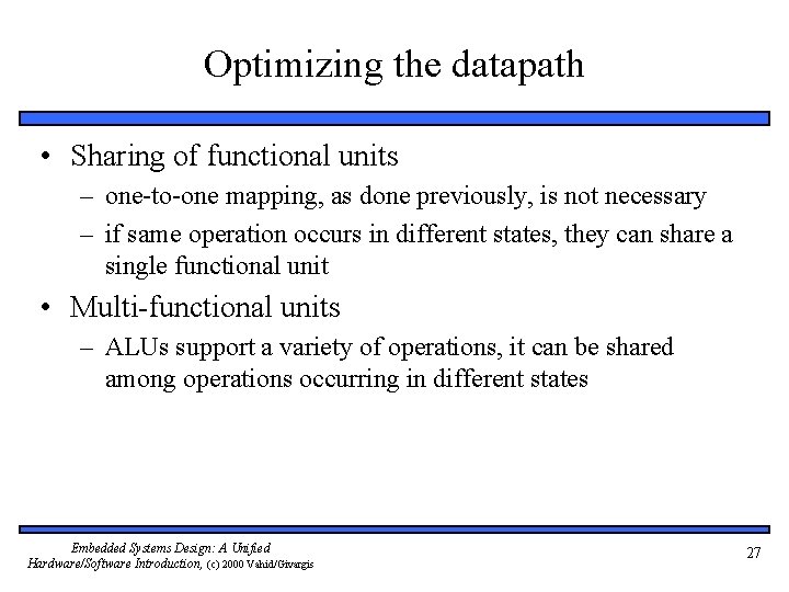 Optimizing the datapath • Sharing of functional units – one-to-one mapping, as done previously,